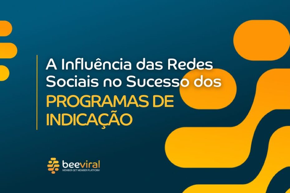 A Influência das Redes Sociais no Sucesso dos Programas de Indicação