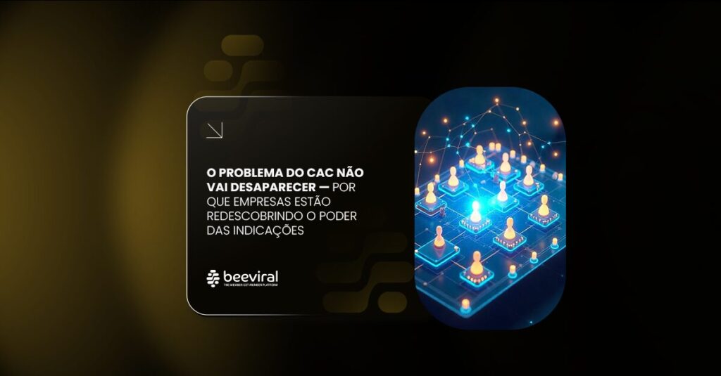 O problema do CAC não vai desaparecer — por que empresas estão redescobrindo o poder das indicações 2 blog 0503 copy