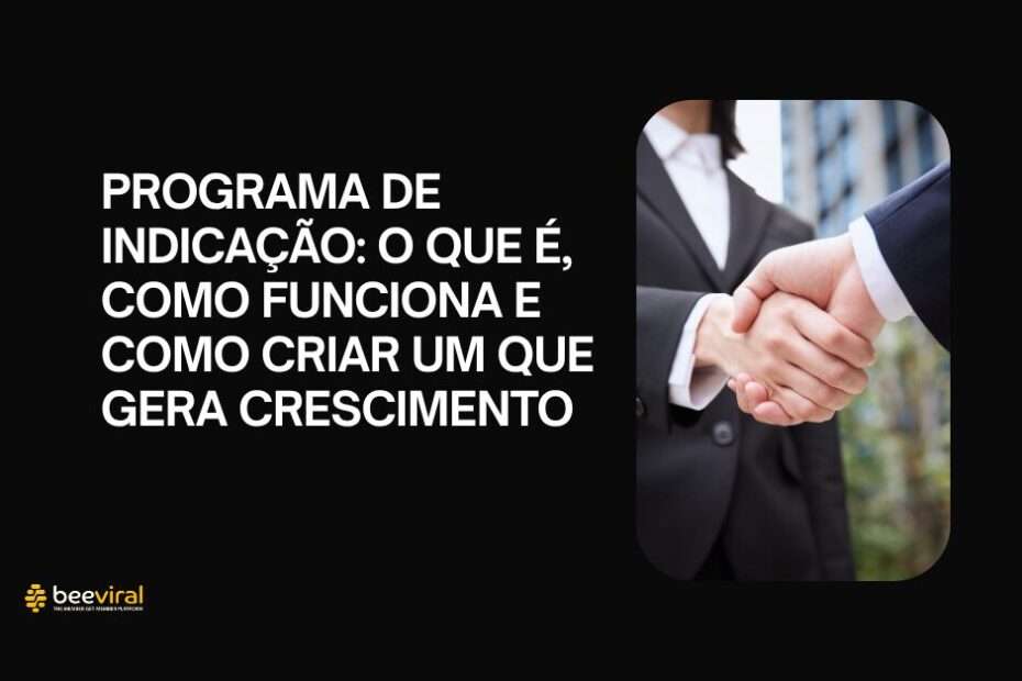 Programa de Indicacao O que e como funciona e como criar um que gera crescimento