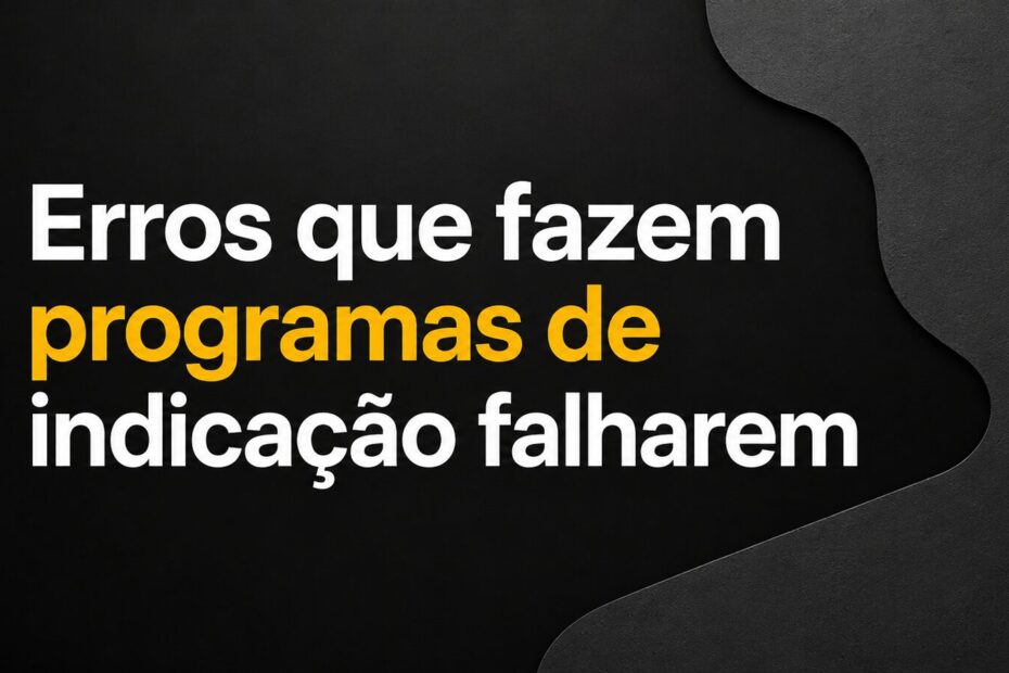 Erros que fazem programas de indicação falharem 1 ChatGPT Image 15 de mai. de 2026 10 33 56