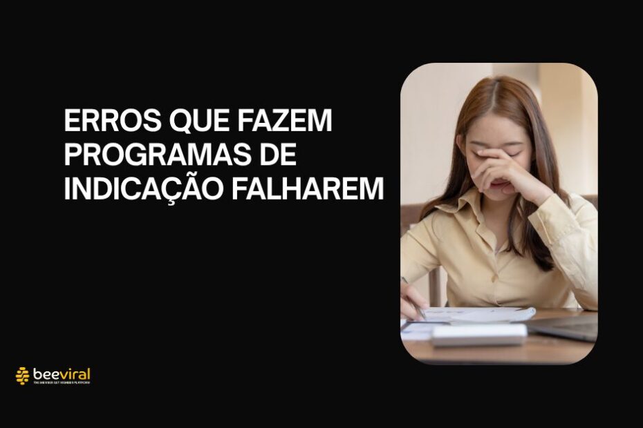 Erros que fazem programas de indicacao falharem