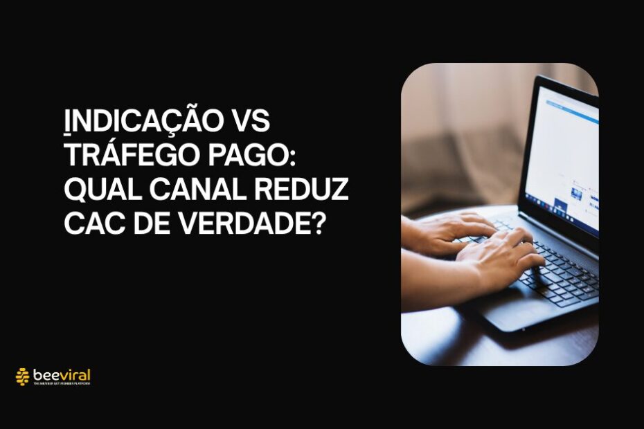 Indicacao vs trafego pago qual canal reduz CAC de verdade