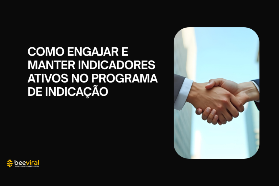 Como engajar e manter indicadores ativos no programa de indicacao